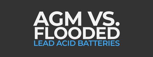 AGM vs Flooded Batteries - What You Need to Know – atempower